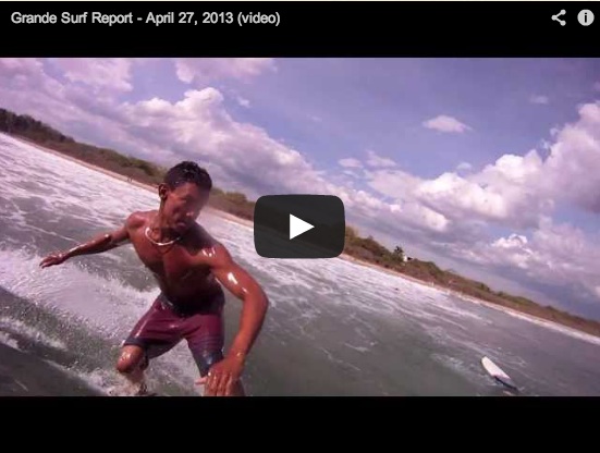Grande Surf Report - April 27, 2013 (video)
